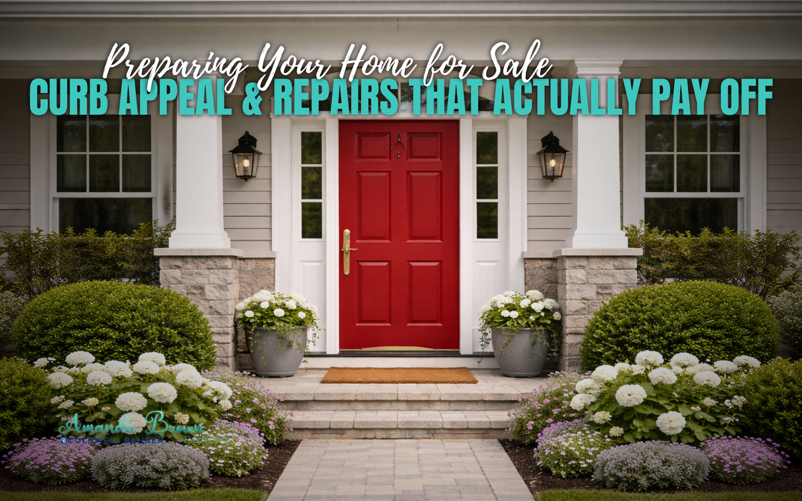Preparing Your Home for Sale: Curb Appeal & Repairs That Actually Pay Off